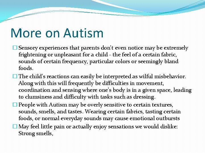 More on Autism � Sensory experiences that parents don't even notice may be extremely