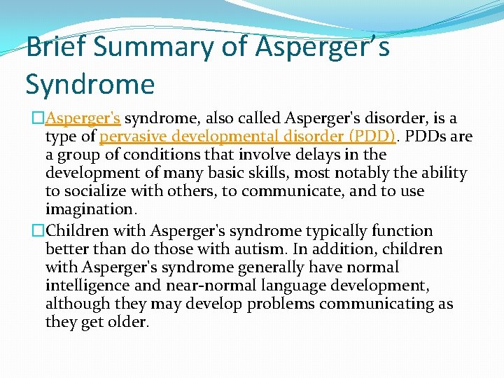 Brief Summary of Asperger’s Syndrome �Asperger's syndrome, also called Asperger's disorder, is a type