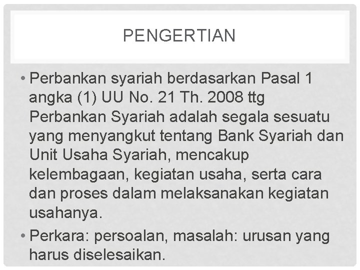 PENGERTIAN • Perbankan syariah berdasarkan Pasal 1 angka (1) UU No. 21 Th. 2008