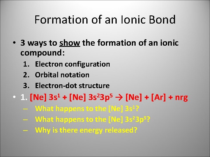 Formation of an Ionic Bond • 3 ways to show the formation of an