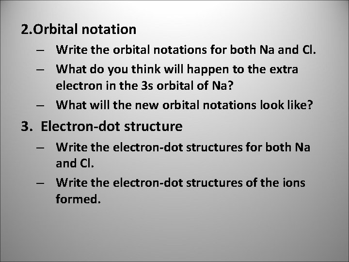 2. Orbital notation – Write the orbital notations for both Na and Cl. –