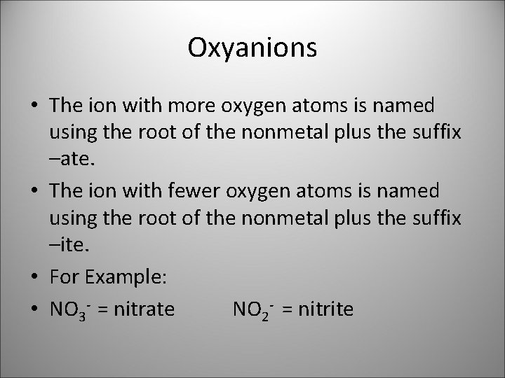 Oxyanions • The ion with more oxygen atoms is named using the root of