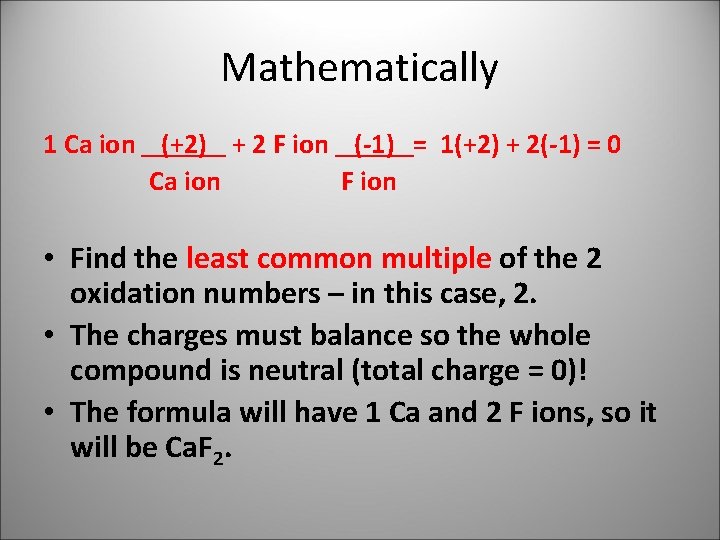 Mathematically 1 Ca ion (+2) + 2 F ion (-1) = 1(+2) + 2(-1)