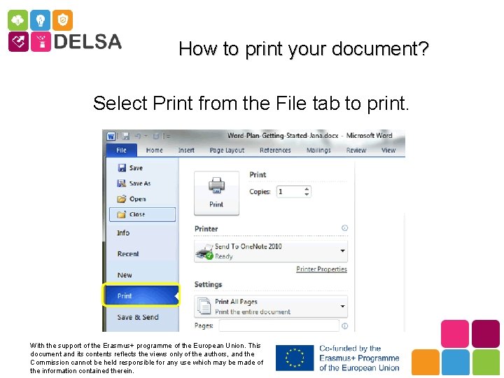 How to print your document? Select Print from the File tab to print. With