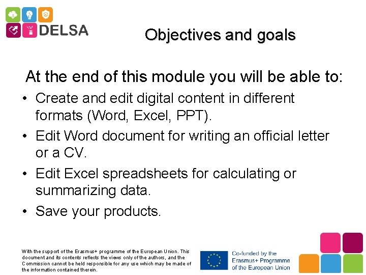 Objectives and goals At the end of this module you will be able to: