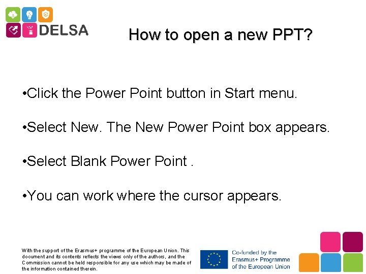 How to open a new PPT? • Click the Power Point button in Start