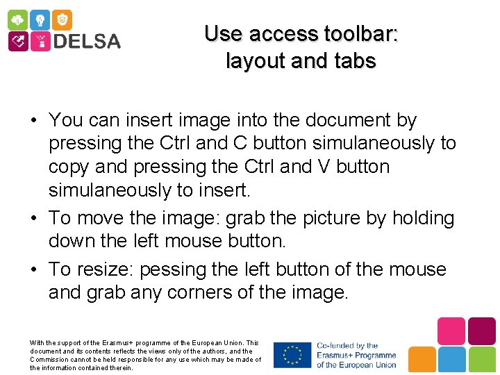Use access toolbar: layout and tabs • You can insert image into the document