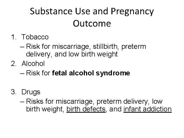 Substance Use and Pregnancy Outcome 1. Tobacco – Risk for miscarriage, stillbirth, preterm delivery,