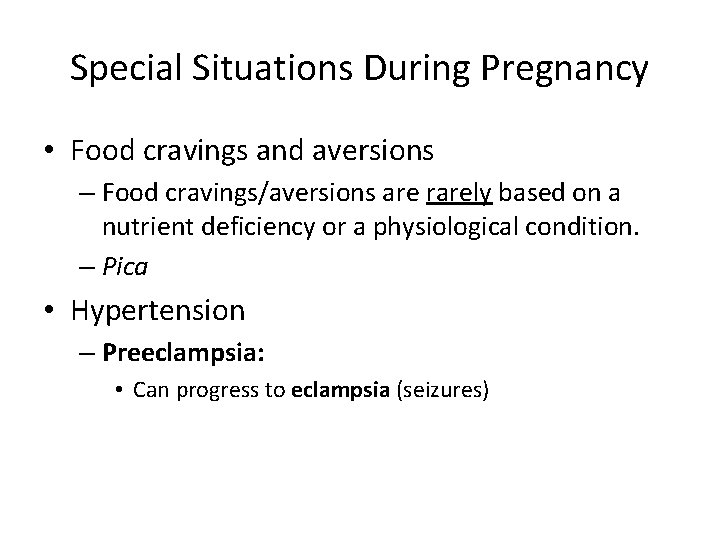 Special Situations During Pregnancy • Food cravings and aversions – Food cravings/aversions are rarely