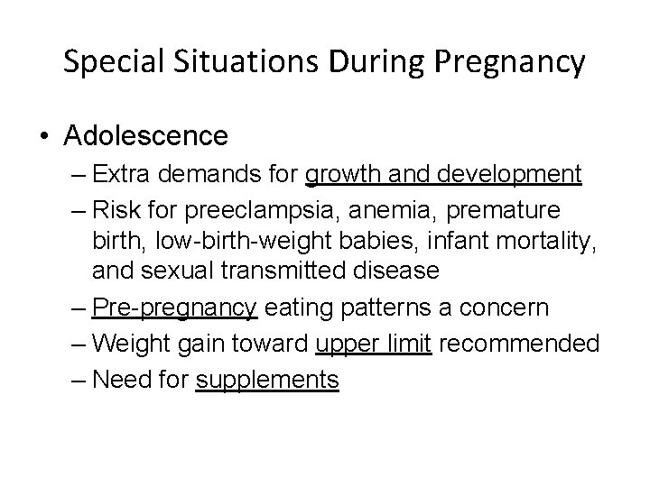 Special Situations During Pregnancy • Adolescence – Extra demands for growth and development –