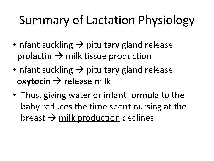 Summary of Lactation Physiology • Infant suckling pituitary gland release prolactin milk tissue production