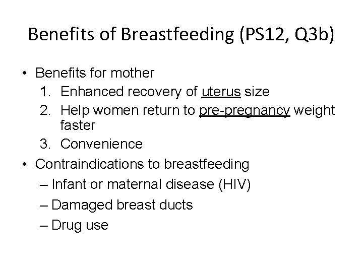 Benefits of Breastfeeding (PS 12, Q 3 b) • Benefits for mother 1. Enhanced