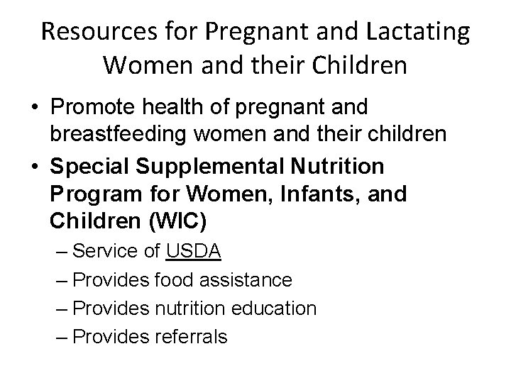 Resources for Pregnant and Lactating Women and their Children • Promote health of pregnant