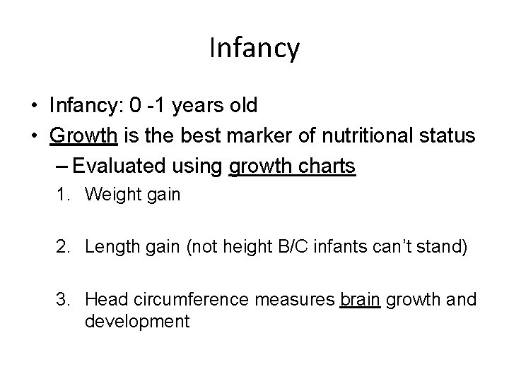 Infancy • Infancy: 0 -1 years old • Growth is the best marker of