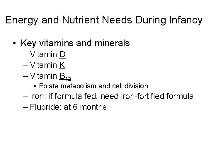 Energy and Nutrient Needs During Infancy • Key vitamins and minerals – Vitamin D