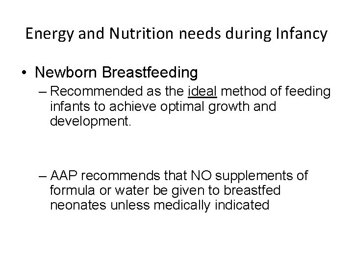 Energy and Nutrition needs during Infancy • Newborn Breastfeeding – Recommended as the ideal