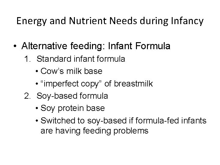 Energy and Nutrient Needs during Infancy • Alternative feeding: Infant Formula 1. Standard infant