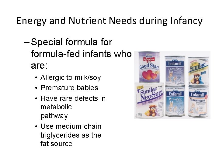 Energy and Nutrient Needs during Infancy – Special formula-fed infants who are: • Allergic