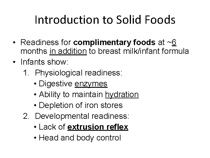 Introduction to Solid Foods • Readiness for complimentary foods at ~6 months in addition