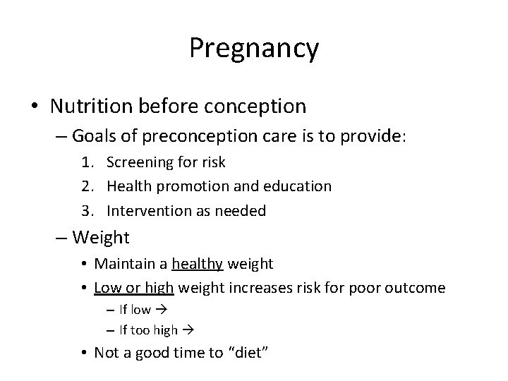 Pregnancy • Nutrition before conception – Goals of preconception care is to provide: 1.