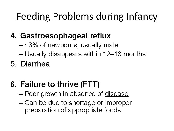 Feeding Problems during Infancy 4. Gastroesophageal reflux – ~3% of newborns, usually male –
