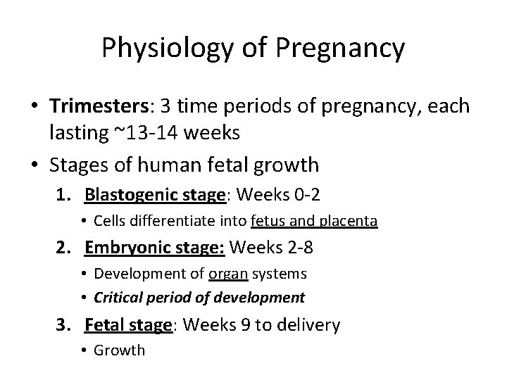Physiology of Pregnancy • Trimesters: 3 time periods of pregnancy, each lasting ~13 -14