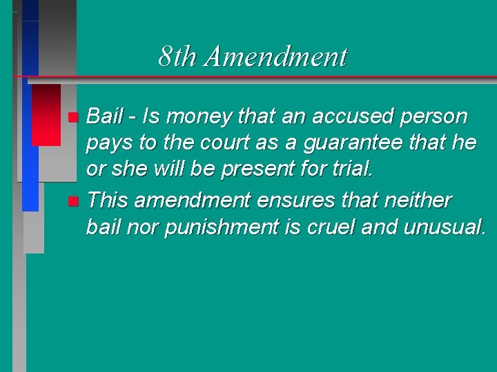 8 th Amendment Bail - Is money that an accused person pays to the