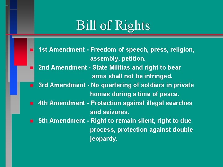 Bill of Rights n n n 1 st Amendment - Freedom of speech, press,