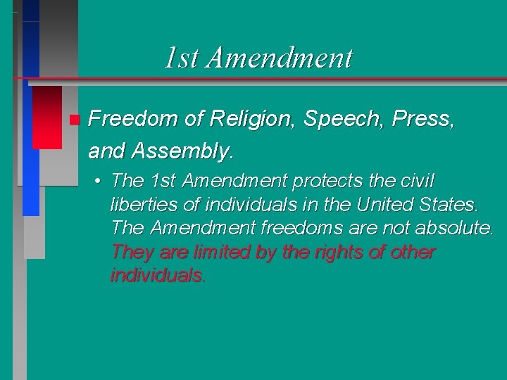 1 st Amendment n Freedom of Religion, Speech, Press, and Assembly. • The 1