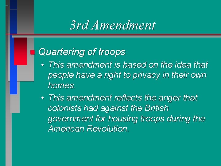 3 rd Amendment n Quartering of troops • This amendment is based on the