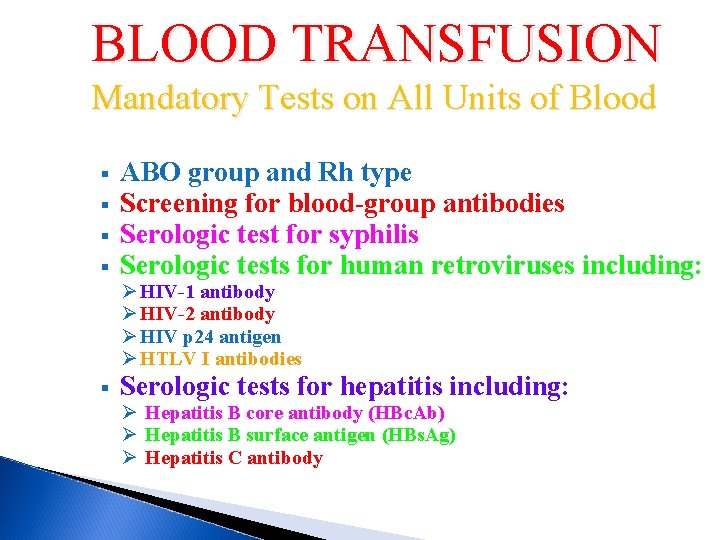 BLOOD TRANSFUSION Mandatory Tests on All Units of Blood § § ABO group and