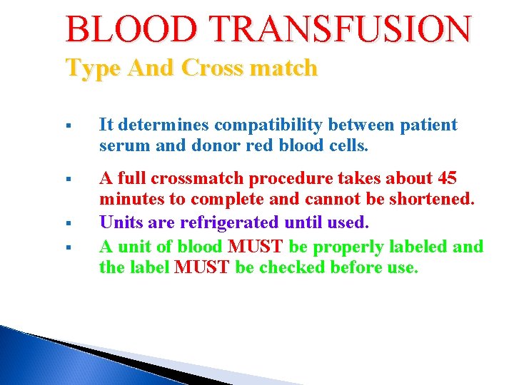 BLOOD TRANSFUSION Type And Cross match § It determines compatibility between patient serum and