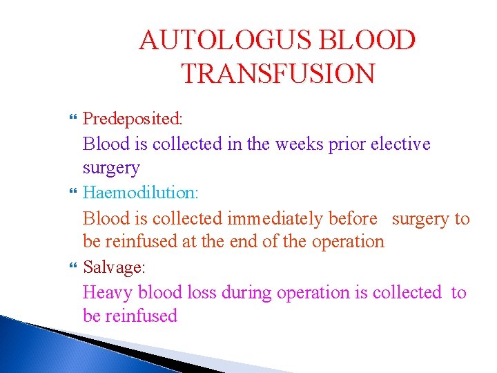 AUTOLOGUS BLOOD TRANSFUSION Predeposited: Blood is collected in the weeks prior elective surgery Haemodilution: