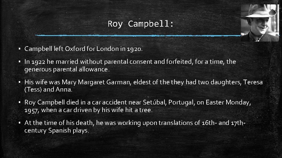 Roy Campbell: ▪ Campbell left Oxford for London in 1920. ▪ In 1922 he
