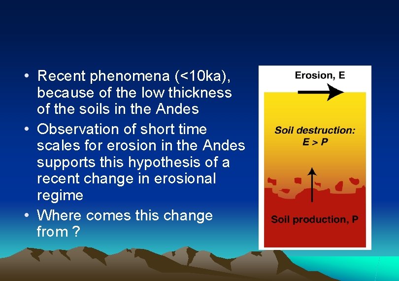  • Recent phenomena (<10 ka), because of the low thickness of the soils