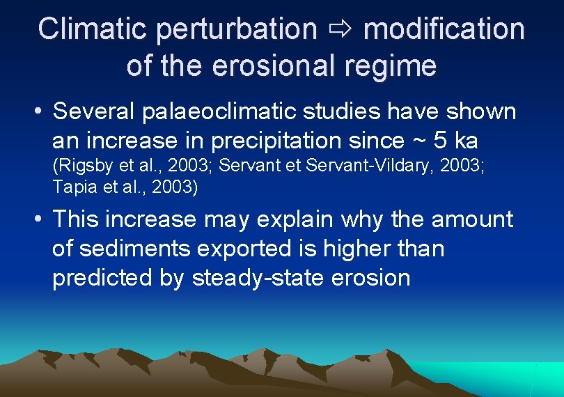 Climatic perturbation modification of the erosional regime • Several palaeoclimatic studies have shown an