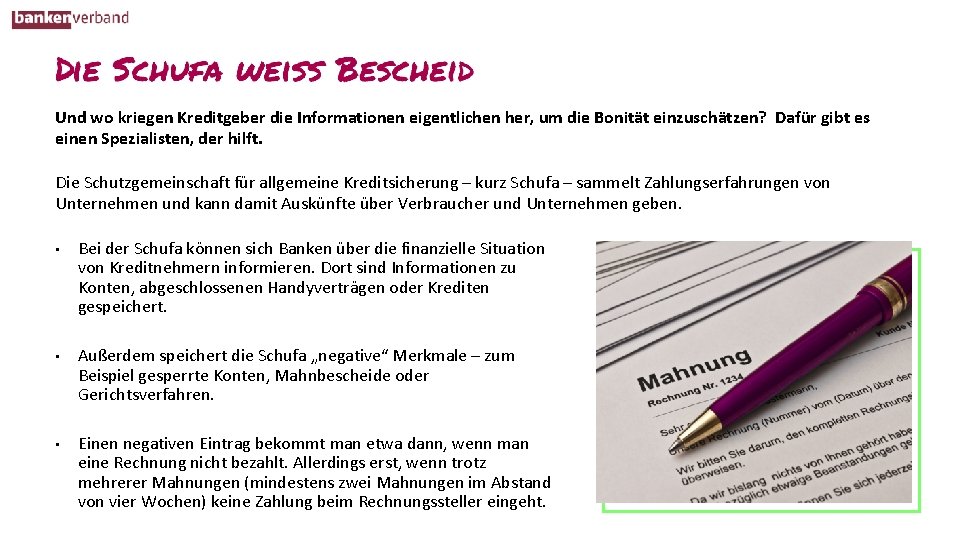 Und wo kriegen Kreditgeber die Informationen eigentlichen her, um die Bonität einzuschätzen? Dafür gibt