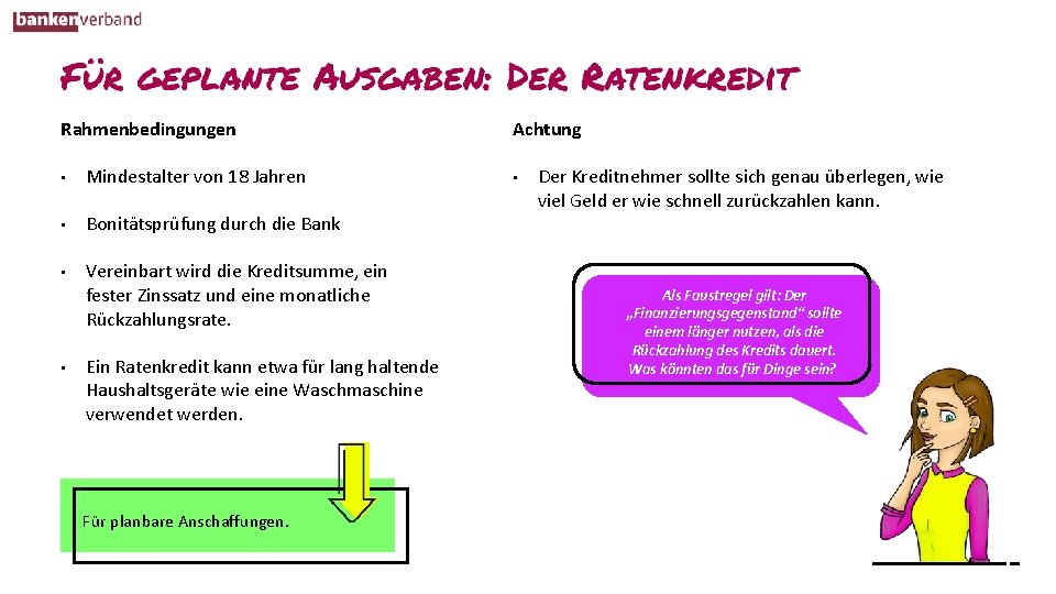 Rahmenbedingungen • Mindestalter von 18 Jahren • Bonitätsprüfung durch die Bank • Vereinbart wird