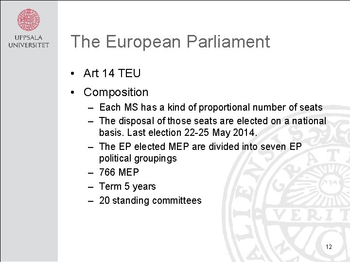 The European Parliament • Art 14 TEU • Composition – Each MS has a