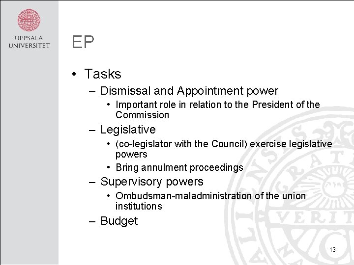 EP • Tasks – Dismissal and Appointment power • Important role in relation to