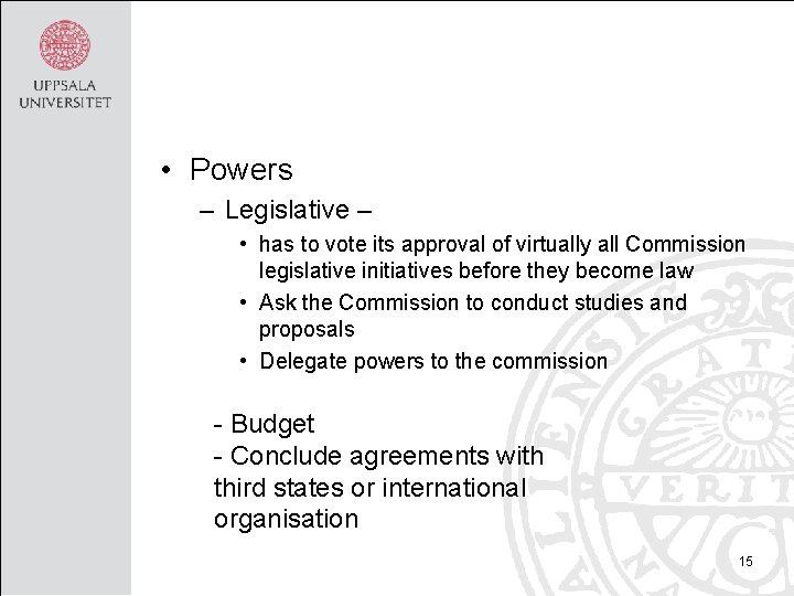  • Powers – Legislative – • has to vote its approval of virtually