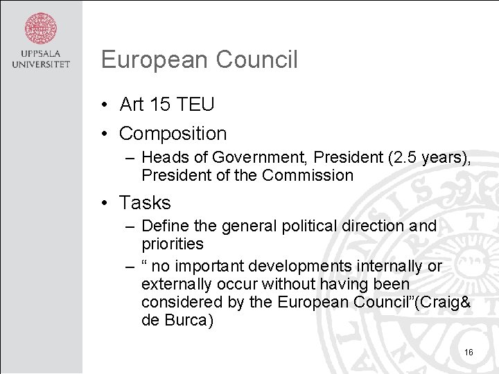European Council • Art 15 TEU • Composition – Heads of Government, President (2.