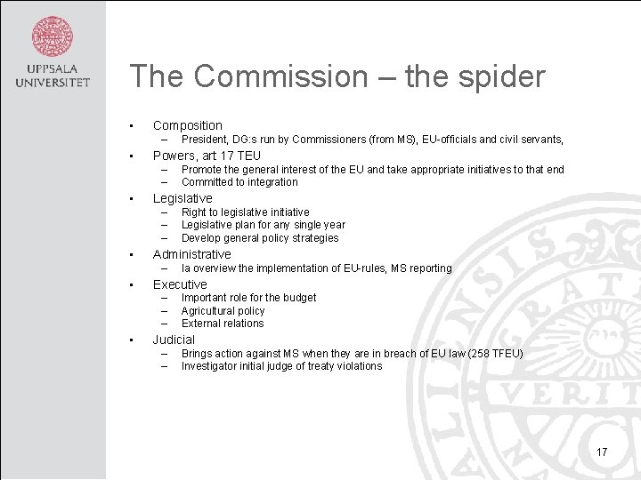The Commission – the spider • Composition – • Powers, art 17 TEU –