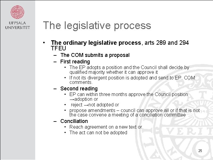 The legislative process • The ordinary legislative process, arts 289 and 294 TFEU –