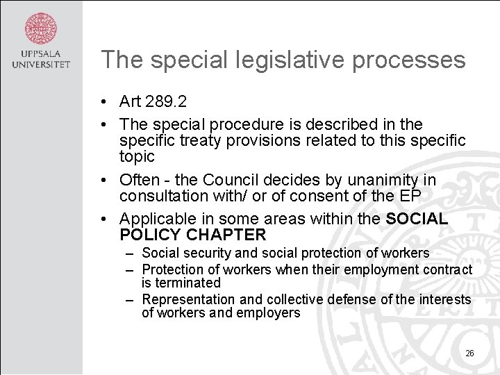 The special legislative processes • Art 289. 2 • The special procedure is described