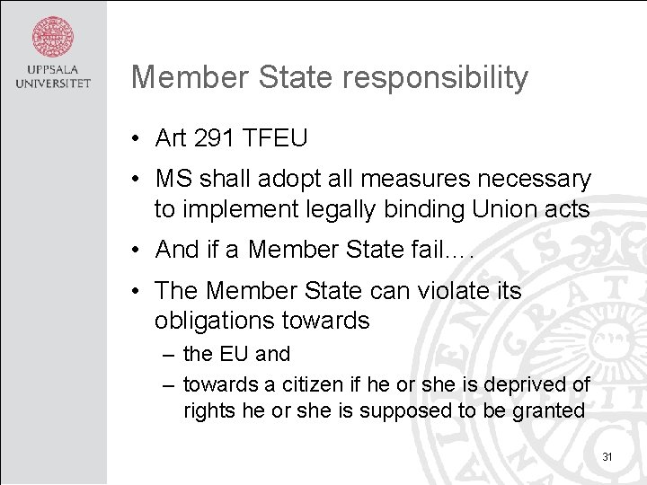 Member State responsibility • Art 291 TFEU • MS shall adopt all measures necessary