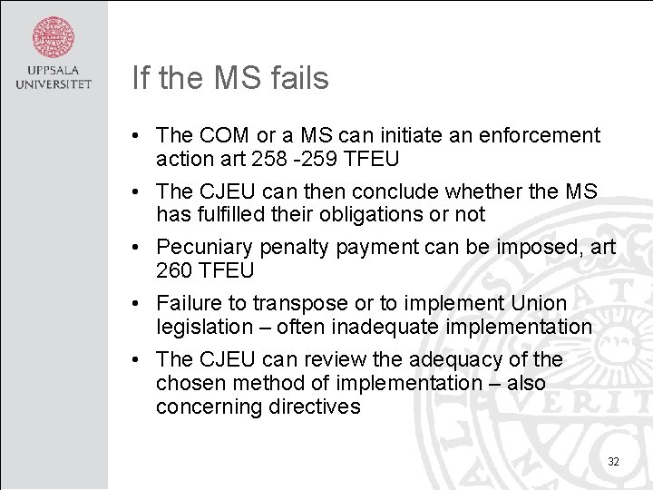 If the MS fails • The COM or a MS can initiate an enforcement