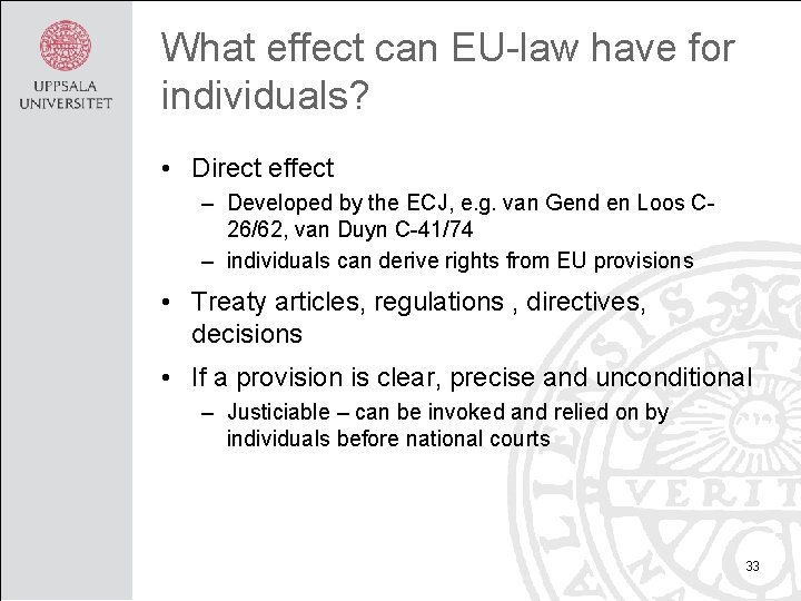 What effect can EU-law have for individuals? • Direct effect – Developed by the