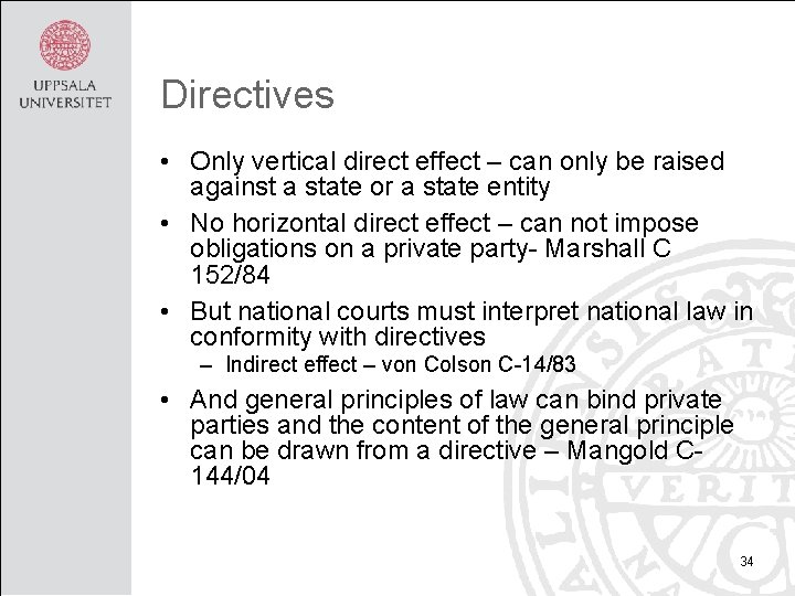 Directives • Only vertical direct effect – can only be raised against a state