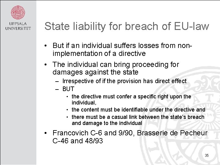 State liability for breach of EU-law • But if an individual suffers losses from